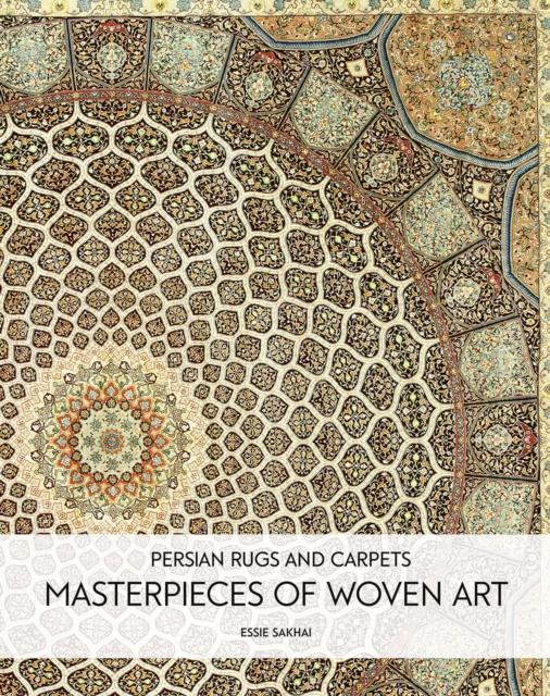 Persian Rugs and Carpets : Masterpieces of Woven Art, Hardback Book