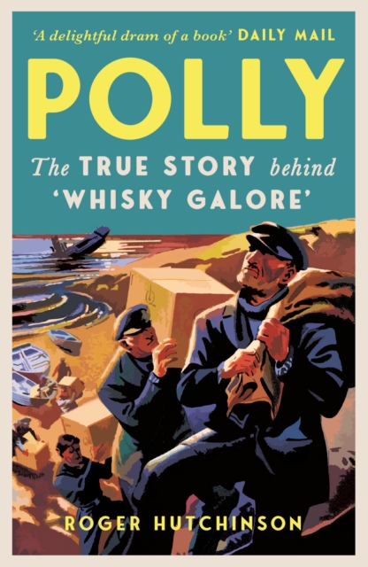 Polly : The True Story Behind 'Whisky Galore', EPUB eBook