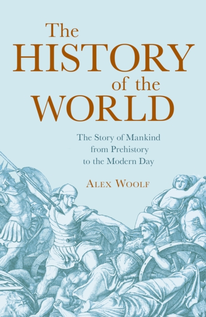 The History of the World : The Story of Mankind from Prehistory to the Modern Day, EPUB eBook