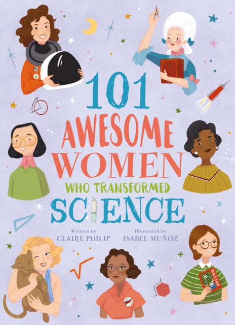 101 Awesome Women Who Transformed Science, Paperback / softback Book