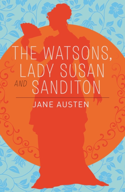 The Watsons, Lady Susan & Sanditon, Paperback / softback Book