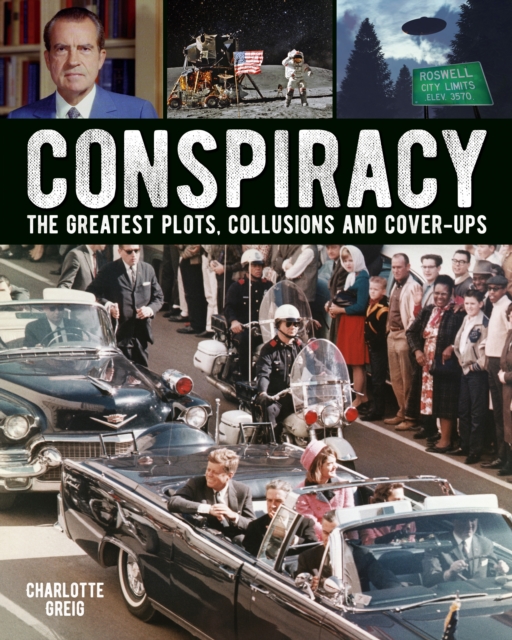 Conspiracy : The Greatest Plots, Collusions and Cover-Ups, Hardback Book