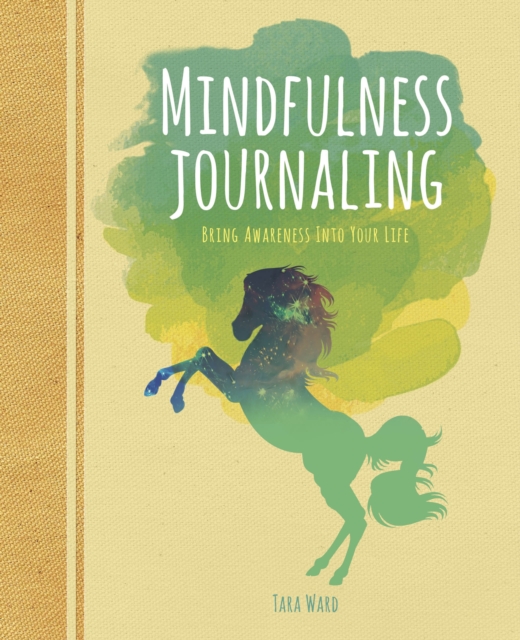 Mindfulness Journaling : Bring Awareness into your Life, Paperback / softback Book