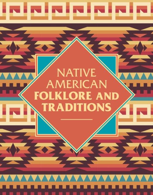 Native American Folklore & Traditions, Hardback Book