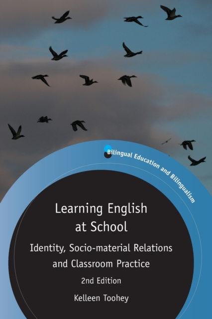 Learning English at School : Identity, Socio-material Relations and Classroom Practice, Paperback / softback Book