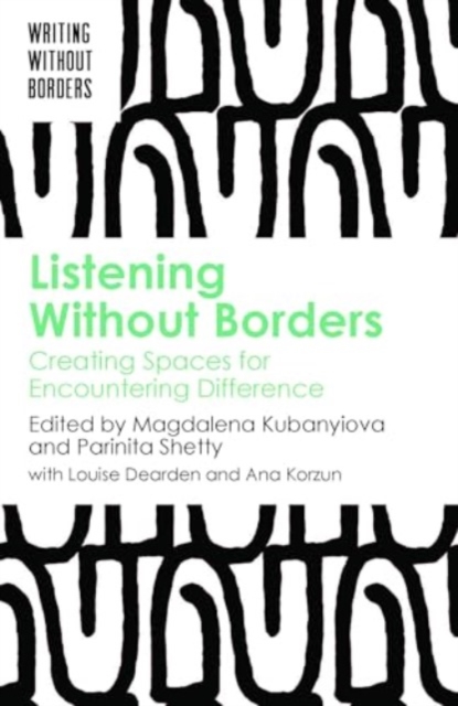 Listening Without Borders : Creating Spaces for Encountering Difference, Paperback / softback Book