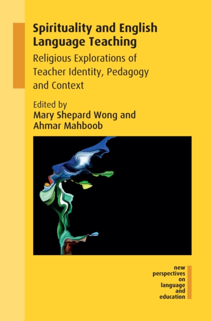 Spirituality and English Language Teaching : Religious Explorations of Teacher Identity, Pedagogy and Context, EPUB eBook