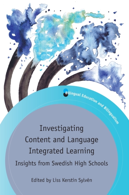 Investigating Content and Language Integrated Learning : Insights from Swedish High Schools, Paperback / softback Book