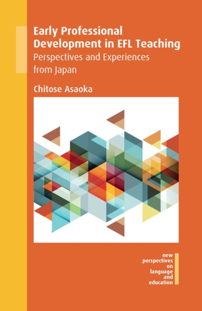 Early Professional Development in EFL Teaching : Perspectives and Experiences from Japan, Hardback Book