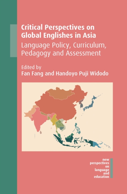 Critical Perspectives on Global Englishes in Asia : Language Policy, Curriculum, Pedagogy and Assessment, EPUB eBook