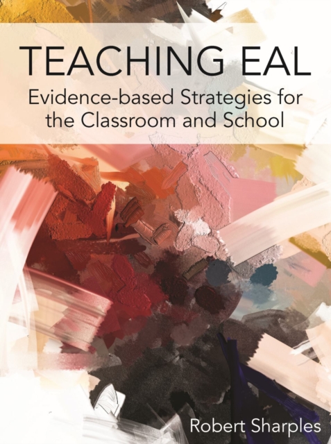Teaching EAL : Evidence-based Strategies for the Classroom and School, PDF eBook