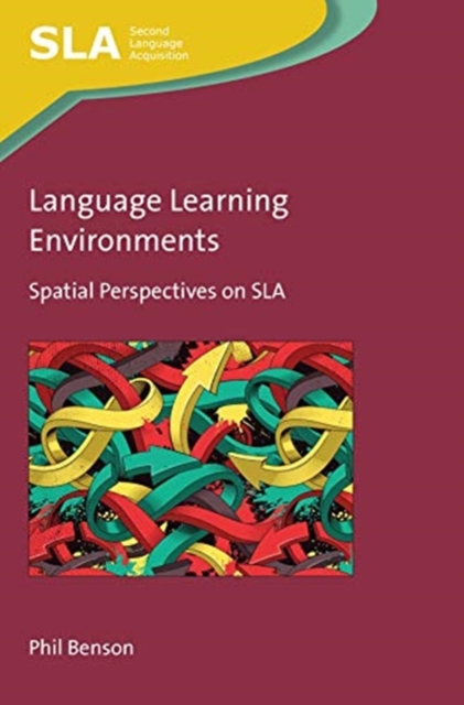 Language Learning Environments : Spatial Perspectives on SLA, Hardback Book