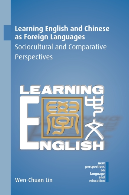 Learning English and Chinese as Foreign Languages : Sociocultural and Comparative Perspectives, Paperback / softback Book