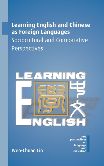 Learning English and Chinese as Foreign Languages : Sociocultural and Comparative Perspectives, Hardback Book