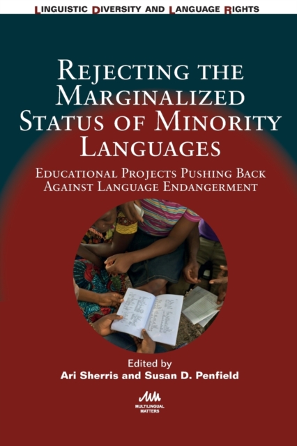 Rejecting the Marginalized Status of Minority Languages : Educational Projects Pushing Back Against Language Endangerment, Hardback Book