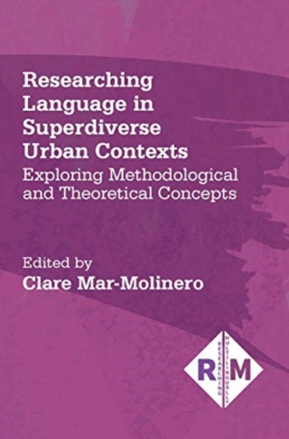 Researching Language in Superdiverse Urban Contexts : Exploring Methodological and Theoretical Concepts, Paperback / softback Book
