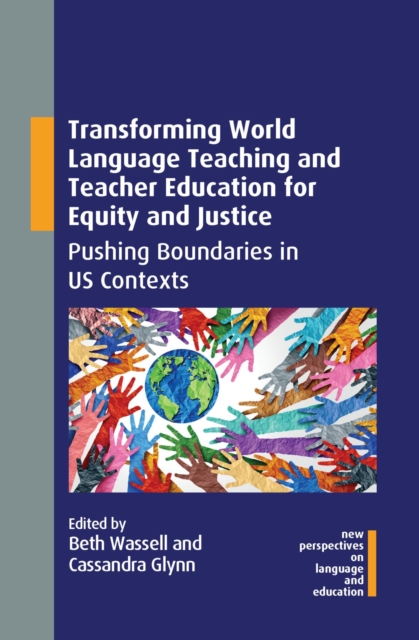 Transforming World Language Teaching and Teacher Education for Equity and Justice : Pushing Boundaries in US Contexts, PDF eBook