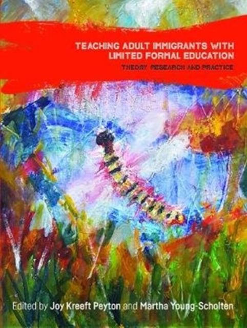 Teaching Adult Immigrants with Limited Formal Education : Theory, Research and Practice, Hardback Book