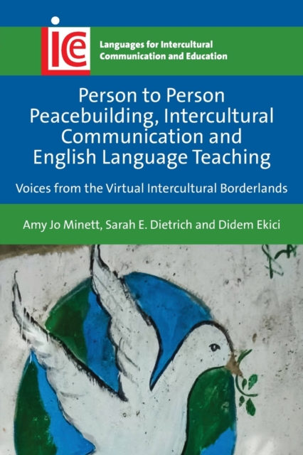Person to Person Peacebuilding, Intercultural Communication and English Language Teaching : Voices from the Virtual Intercultural Borderlands, Paperback / softback Book