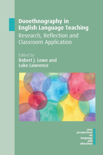Duoethnography in English Language Teaching : Research, Reflection and Classroom Application, Paperback / softback Book