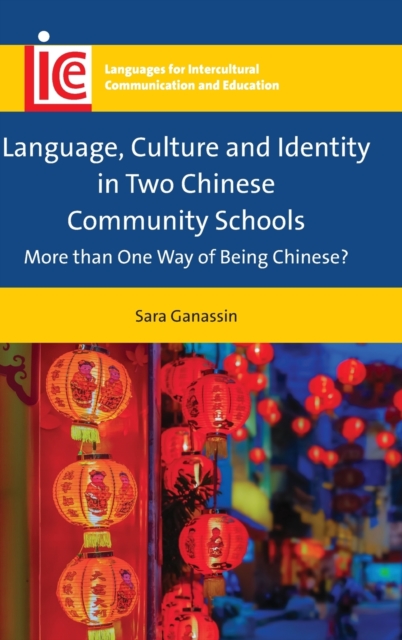 Language, Culture and Identity in Two Chinese Community Schools : More than One Way of Being Chinese?, Hardback Book