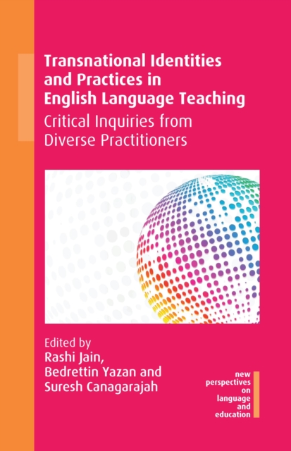 Transnational Identities and Practices in English Language Teaching : Critical Inquiries from Diverse Practitioners, EPUB eBook