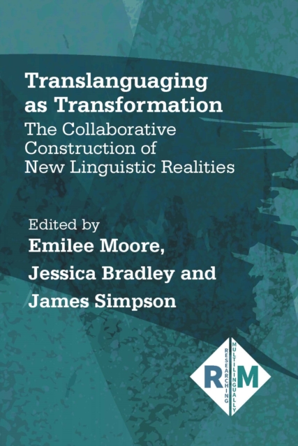 Translanguaging as Transformation : The Collaborative Construction of New Linguistic Realities, PDF eBook