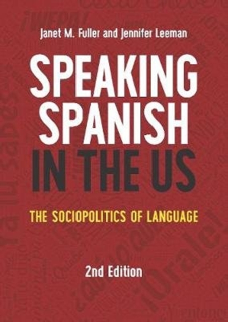Speaking Spanish in the US : The Sociopolitics of Language, Hardback Book