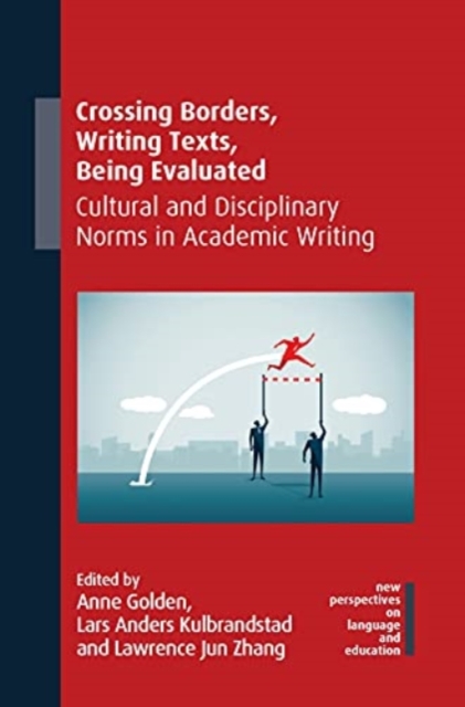 Crossing Borders, Writing Texts, Being Evaluated : Cultural and Disciplinary Norms in Academic Writing, Paperback / softback Book