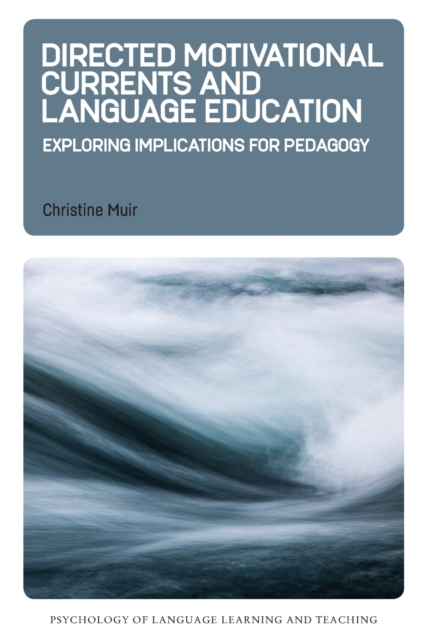 Directed Motivational Currents and Language Education : Exploring Implications for Pedagogy, Paperback / softback Book
