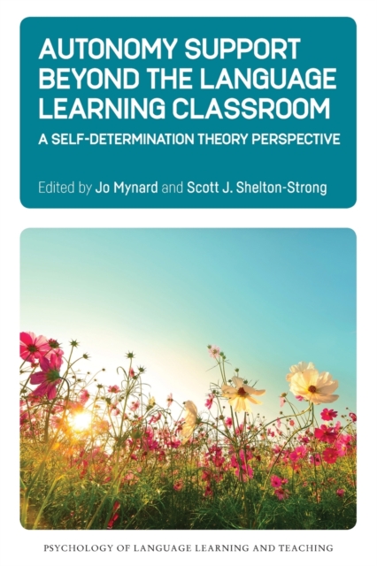 Autonomy Support Beyond the Language Learning Classroom : A Self-Determination Theory Perspective, Paperback / softback Book