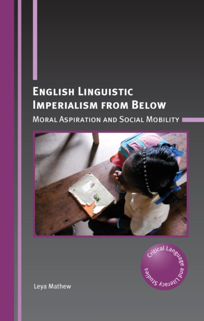 English Linguistic Imperialism from Below : Moral Aspiration and Social Mobility, EPUB eBook