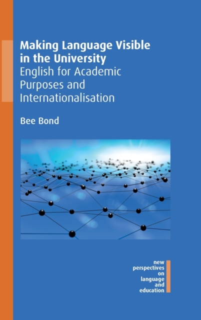Making Language Visible in the University : English for Academic Purposes and Internationalisation, Hardback Book