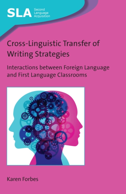 Cross-Linguistic Transfer of Writing Strategies : Interactions between Foreign Language and First Language Classrooms, PDF eBook