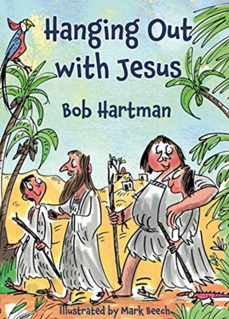 Hanging Out With Jesus : Adventures with My Best Mate, Paperback / softback Book