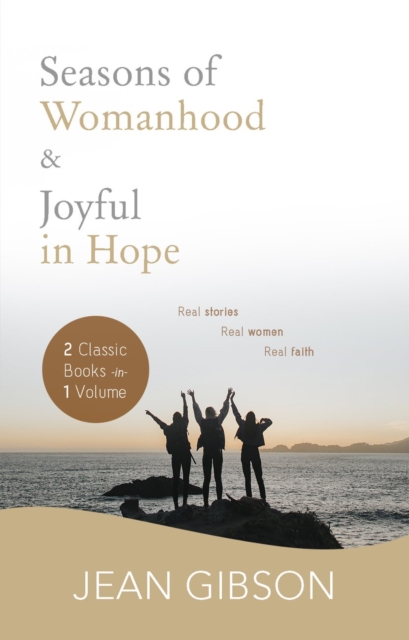 Seasons of Womanhood and Joyful in Hope (Two Classic Books in One Vol) Ebook : Real Stories, Real Women, Real Faith, EPUB eBook