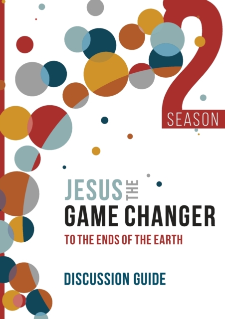 Jesus and the Game Changer Season 2 Discussion Guide : To the Ends of the Earth, Paperback / softback Book