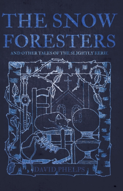The Snow Foresters : And Other Tales of the Slightly Eerie, Paperback / softback Book