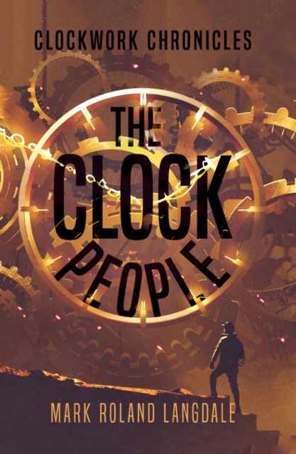 The Clock People : Clockwork Chronicles, EPUB eBook