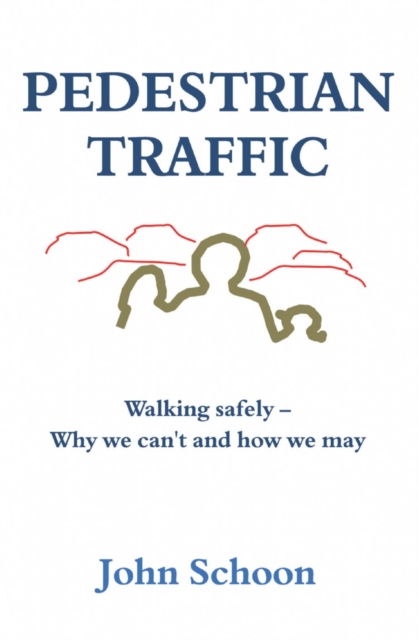 Pedestrian Traffic : Walking safely - Why we can't and how we may, Paperback / softback Book