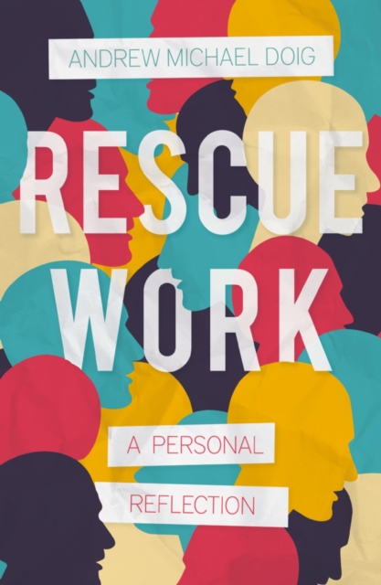 Rescue Work : A Personal Reflection, Paperback / softback Book