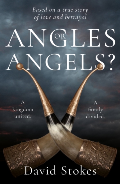 Angles or Angels? : To unite a kingdom, a family will be divided forever, Paperback / softback Book