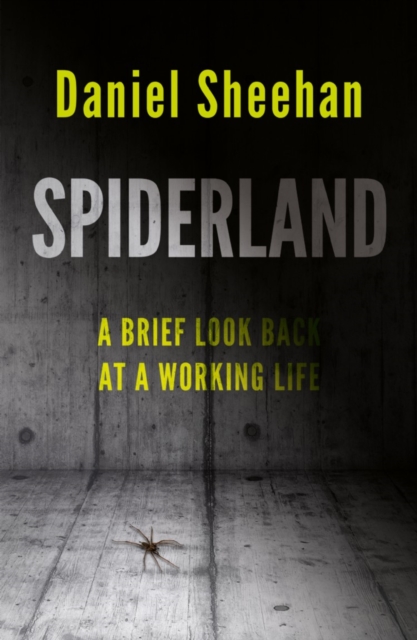 SpiderLand : A Brief Look-back at a Working Life, Paperback / softback Book