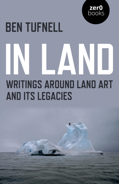 In Land : Writings around Land Art and its Legacies, EPUB eBook