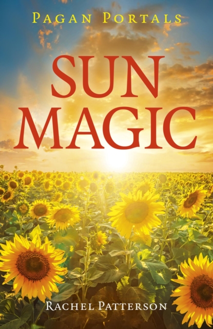 Pagan Portals - Sun Magic : How to live in harmony with the solar year, EPUB eBook