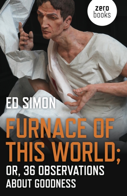 Furnace of this World : Or, 36 Observations About Goodness, EPUB eBook