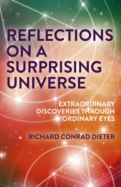 Reflections on a Surprising Universe : Extraordinary Discoveries Through Ordinary Eyes, Paperback / softback Book