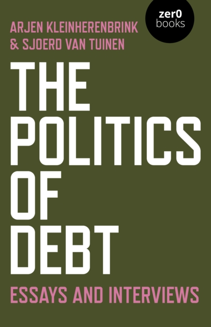Politics of Debt, The : Essays and Interviews, Paperback / softback Book