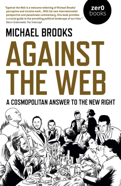 Against the Web : A Cosmopolitan Answer to the New Right, EPUB eBook