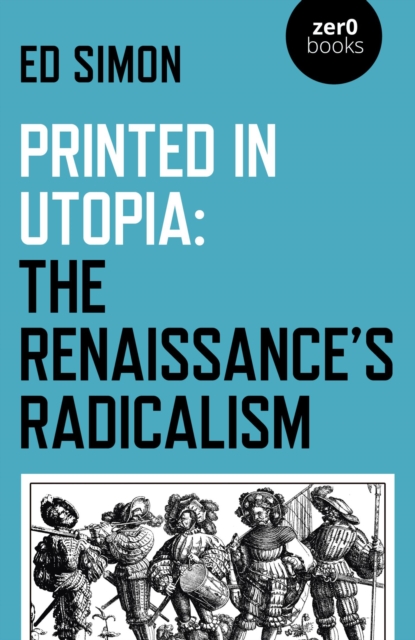 Printed in Utopia : The Renaissance's Radicalism, EPUB eBook